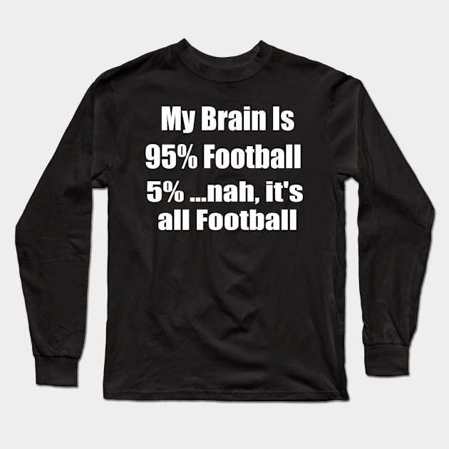 My Brain is 95% Football Long Sleeve T-Shirt by jutulen